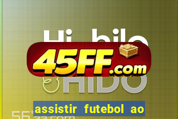 assistir futebol ao vivo multi canais
